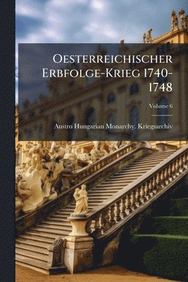 bokomslag Oesterreichischer Erbfolge-Krieg 1740-1748