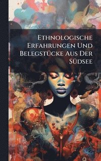 bokomslag Ethnologische Erfahrungen Und BelegstÃ1/4cke Aus Der SÃ1/4dsee