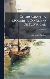 bokomslag Chorographia Moderna Do Reino De Portugal