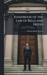 bokomslag Handbook of the Law of Bills and Notes