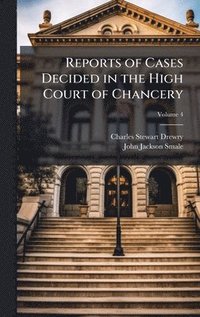 bokomslag Reports of Cases Decided in the High Court of Chancery