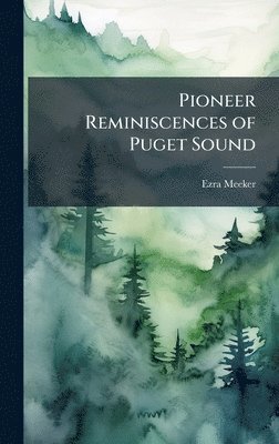 bokomslag Pioneer Reminiscences of Puget Sound