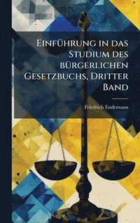 bokomslag EinfÃ¼hrung in das Studium des bÃ¼rgerlichen Gesetzbuchs, Dritter Band