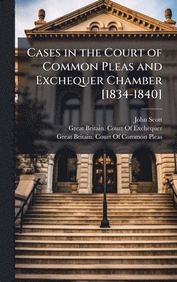 bokomslag Cases in the Court of Common Pleas and Exchequer Chamber [1834-1840]