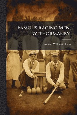 bokomslag Famous Racing Men, by 'thormanby'