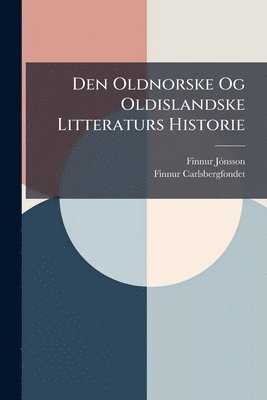 bokomslag Den Oldnorske Og Oldislandske Litteraturs Historie