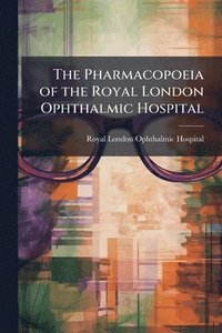 bokomslag Pharmacopoeia of the Royal London Ophthalmic Hospital