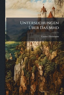 Gustav Ehrismann - Untersuchungen Ãber Das Mhd, Häftad