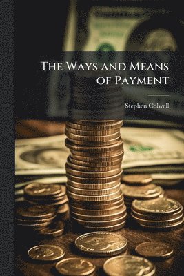 bokomslag The Ways and Means of Payment