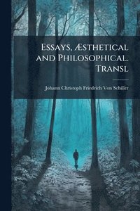 bokomslag Essays, Ã¿sthetical and Philosophical. Transl