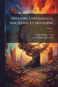 bokomslag Histoire Universelle, Ancienne Et Moderne