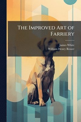 bokomslag Improved Art of Farriery