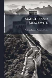 bokomslag Manchu and Muscovite