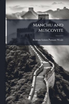 bokomslag Manchu and Muscovite
