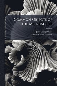 bokomslag Common Objects of the Microscope