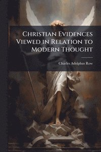 bokomslag Christian Evidences Viewed in Relation to Modern Thought