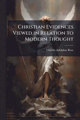 bokomslag Christian Evidences Viewed in Relation to Modern Thought