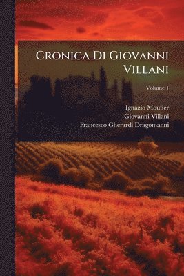 Ignazio Moutier, Giovanni Villani, Francesco Gherardi Dragomanni - Cronica Di Giovanni Villani, Häftad