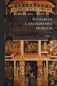 bokomslag Plutarchi Chaeronensis Moralia