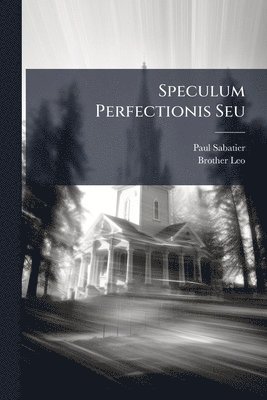 Paul Sabatier, Brother Leo - Speculum Perfectionis Seu, Häftad