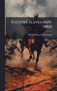 bokomslag Fugitive Slaves (1619-1865)