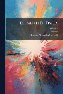 Giovanni Alessandro Majocchi - Elementi Di Fisica, Häftad. Tillgänglighet: Lägg i varukorg