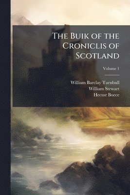 William Barclay Turnbull, William Stewart, Hector Boece - Buik of the Croniclis of Scotland, Häftad