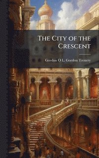 bokomslag The City of the Crescent