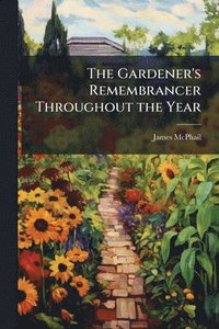 bokomslag Gardener's Remembrancer Throughout the Year
