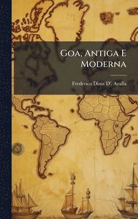 bokomslag Goa, Antiga E Moderna
