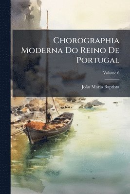 bokomslag Chorographia Moderna Do Reino De Portugal