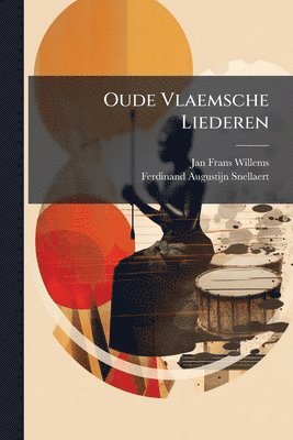 Jan Frans Willems, Ferdinand Augustijn Snellaert - Oude Vlaemsche Liederen, Häftad