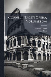 bokomslag Cornelii Taciti Opera, Volumes 3-4