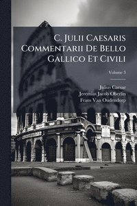 bokomslag C. Julii Caesaris Commentarii De Bello Gallico Et Civili