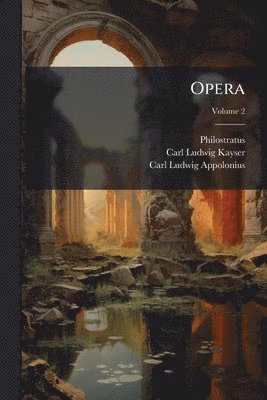 Philostratus, Carl Ludwig Kayser, Carl Ludwig Appolonius - Opera, Häftad