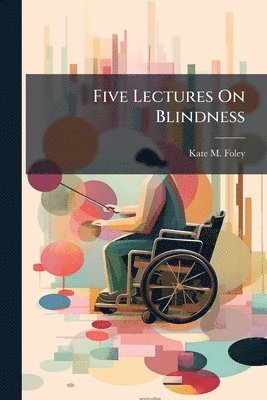 bokomslag Five Lectures On Blindness