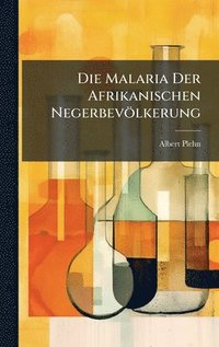 bokomslag Malaria Der Afrikanischen Negerbevölkerung