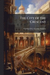 bokomslag The City of the Crescent