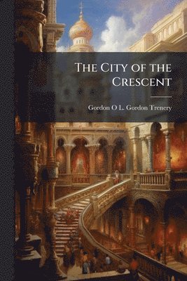 bokomslag The City of the Crescent