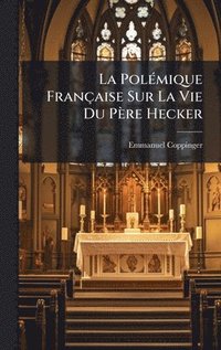 bokomslag PolÃ(c)mique Française Sur La Vie Du Père Hecker