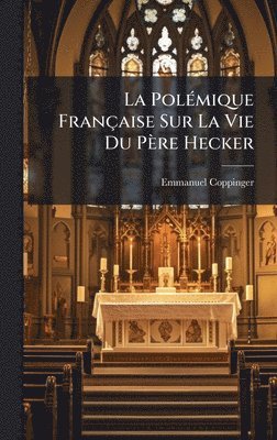 bokomslag PolÃ(c)mique Française Sur La Vie Du Père Hecker