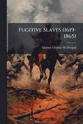 Marion Gleason McDougall - Fugitive Slaves (1619-1865), Häftad