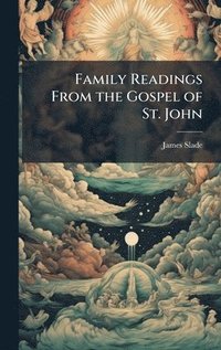bokomslag Family Readings From the Gospel of St. John