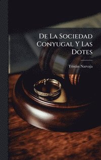 bokomslag De La Sociedad Conyugal Y Las Dotes