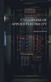 bokomslag Cyclopedia of Applied Electricity