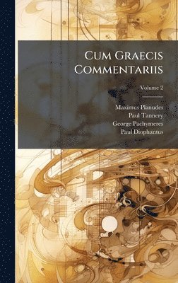 Maximus Planudes, Paul Tannery, George Pachymeres - Cum Graecis Commentariis, Inbunden