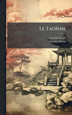 Lã(c)on de Rosny, Adolphe Franck, LÃ©on De Rosny - Taoïsme, Inbunden