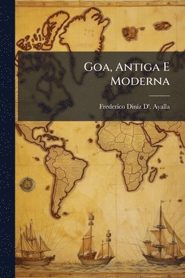 bokomslag Goa, Antiga E Moderna