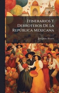 bokomslag Itinerarios Y Derroteros De La RepÃºblica Mexicana