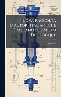 bokomslag Nuova Raccolta D'autori Italiani Che Trattano Del Moto Dell' Acque